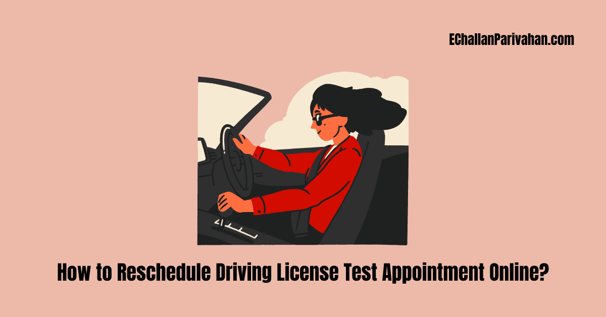 How to Reschedule Driving License Test Appointment Online?