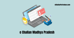 Read more about the article E-Challan Madhya Pradesh: Check Status and Pay MP Traffic E-Challan Online and Offline