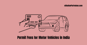 Read more about the article Permit Fees for Motor Vehicles in India