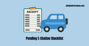 Read more about the article Pending E-Challan Blacklist: Know Your Backlist Online