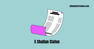 Read more about the article E Challan Status: Check Status and Pay Traffic E-Challan Online and Offline
