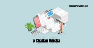 Read more about the article E-Challan Odisha: Check Status and Pay Odisha Traffic E-Challan Online and Offline